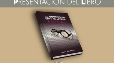 "Le Corbusier en mi almohada - La historia de Amanda”, el libro de Oscar Vaudagna se presenta este viernes