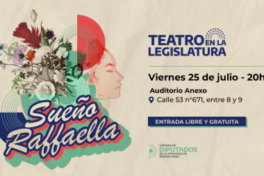 Imperdible, libre y gratuita: Teatro en la Legislatura presenta "Sueño Rafaella"